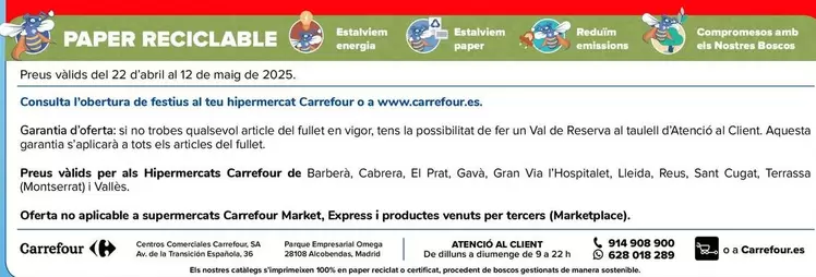 Oferta de Consulta La Apertura De Festivos En Tu Hipermercado Carrefour O En Wwwcarrefoures Garantía De Oferta En El Caso De No Encontrar Cualquier Artículo Del Folleto En Vigor Tienes La Posibilidad De Realizar Un Vale De Reserva En El Mostrador De Atención Al Cli en Carrefour