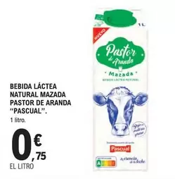 Oferta de Pascual - Bebida Lactea Natural Mazada Pastor De Aranda por 0,75€ en E.Leclerc