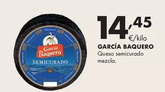 Oferta de García Baquero - Queso Semicurado Mezcla por 14,45€ en Supermercados Lupa