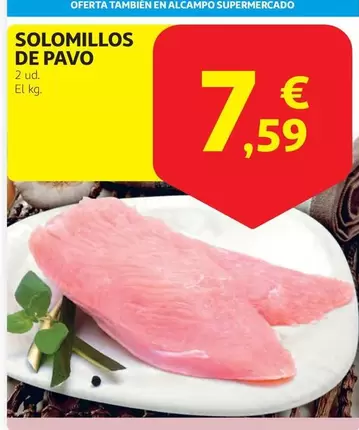 Oferta de Solomillos De Pavo por 7,59€ en Alcampo