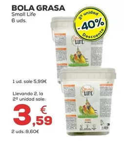 Oferta de Small Life - Bola Grasa por 5,99€ en Kiwoko