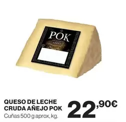 Oferta de Pok - Queso De Leche Cruda Añejo por 22,9€ en Supercor
