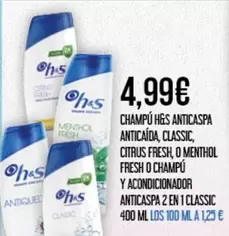 Oferta de H&s - Champu Anticaspa Anticaida, Classic, Citrus Fresh, O Menthol Fresh O Champu Y Acondicionador Anticaspa 2 En 1 Classic por 4,99€ en Claudio