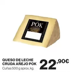 Oferta de Pok - Queso De Leche Cruda Añejo por 22,9€ en Hipercor