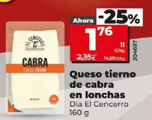 Oferta de Dia El Cencerro - Queso Tierno De Cabra En Lonchas por 1,76€ en Dia