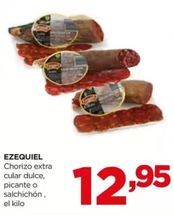 Oferta de Ezequiel - Chorizo Extra Clar Dulce, Picante O Salchichon por 12,95€ en Alimerka
