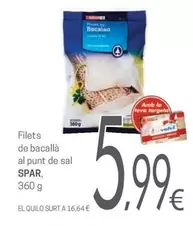 Oferta de Spar - Filets De Bacalla Al Punt De Sal por 5,99€ en Valvi Supermercats