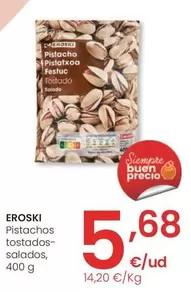 Oferta de Eroski - Pistachos Tostados Salados por 5,68€ en Eroski