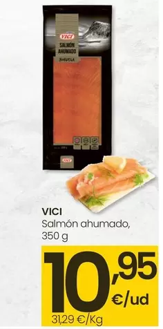 Oferta de VICI - Salmón Ahumado por 10,95€ en Eroski
