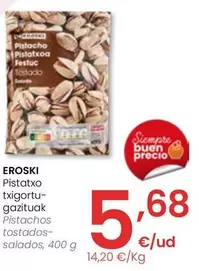 Oferta de Eroski - Pistachos Tostados-Salados por 5,68€ en Eroski