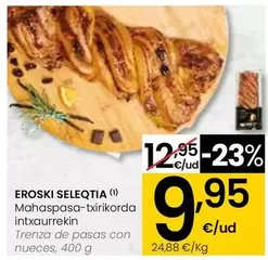 Oferta de Eroski Seleqtia - Trenza De Pasas Con Nueces por 9,95€ en Eroski