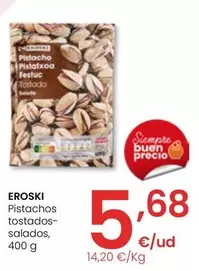 Oferta de Eroski - Pistachos Tostados-Salados por 5,68€ en Eroski