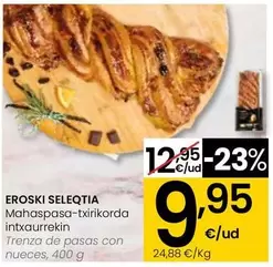 Oferta de Eroski Seleqtia - Trenza De Pasas Con Nueces por 9,95€ en Eroski