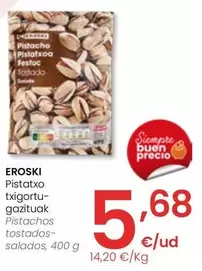 Oferta de Eroski - Pistachos Tostados Salados por 5,68€ en Eroski