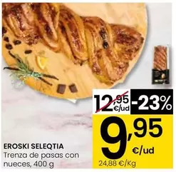 Oferta de Eroski Seleqtia - Trenza De Pasas Con Nueces por 9,95€ en Eroski