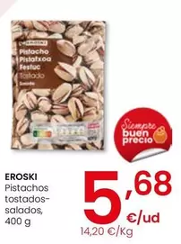 Oferta de Eroski - Pistachos Tostados Salados por 5,68€ en Eroski