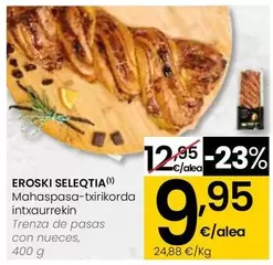 Oferta de Eroski Seleqtia - Trenza De Pasas Con Nueces por 9,95€ en Eroski