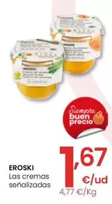 Oferta de Eroski - Las Cremas Senalizadas por 1,67€ en Eroski