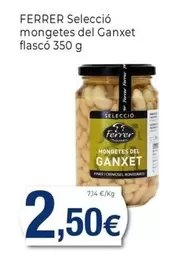Oferta de Ferrer - Seleccio Mongetes Del Ganxet Flasco por 2,5€ en Keisy