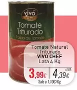 Oferta de Vivo cheff - Chef Tomate Natural Triturado por 3,99€ en Cuevas Cash