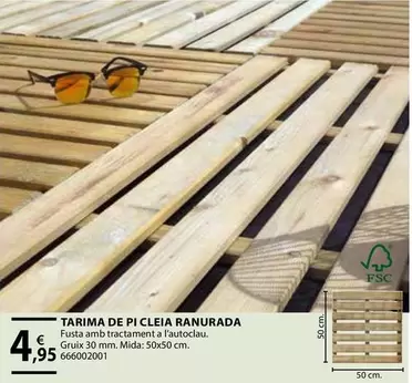 Oferta de Tarima De Pi Cleia Ranurada por 4,95€ en Fes Més