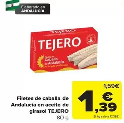 Oferta de Tejero - Filetes De Caballa De Andalucia En Aceite De Girasol por 1,39€ en Carrefour