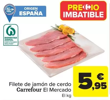Oferta de Carrefour El Mercado - Filete De Jamón De Cerdo por 5,95€ en Carrefour