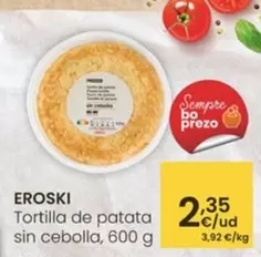 Oferta de Eroski - Tortilla De Patata Sin Cebolla por 2,35€ en Eroski