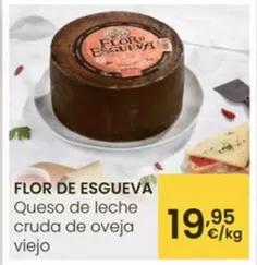 Oferta de Flor de Esgueva - Queso De Leche Cruda De Oveja Viejo por 19,95€ en Eroski