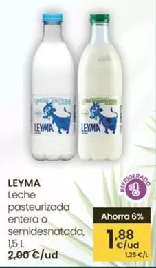 Oferta de Leyma - Leche Pasteurizada Entera O Semidesnatada por 1,88€ en Eroski