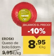 Oferta de Eroski - Queso De Bola Edam por 8,95€ en Autoservicios Familia