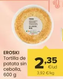 Oferta de Eroski - Tortilla De Patata Sin Cebolla por 2,35€ en Autoservicios Familia