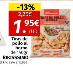 Oferta de Rikisssimo - Tiras De Pollo Al Horno por 1,95€ en Maskom Supermercados