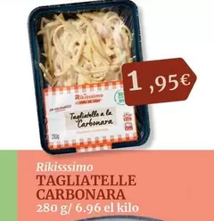 Oferta de Rikisssimo - Rikissimo Tagliatelle Carbonara por 1,95€ en Maskom Supermercados