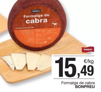 Oferta de Bonpreu - Formatge De Cabra por 15,49€ en BonpreuEsclat