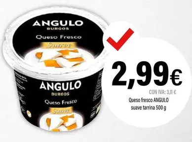 Oferta de Angulo - Queso Fresco Suave Tarrina por 2,99€ en Cash Ifa