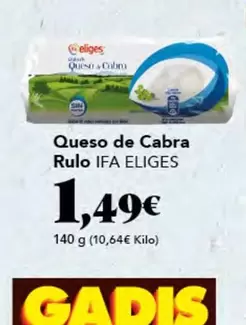 Oferta de Ifa Eliges - Queso De Cabra Rulo por 1,49€ en Gadis