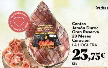 Oferta de La hoguera - Centro Jamón Duroc Gran Reserva 20 Meses Curacion por 23,75€ en Gadis