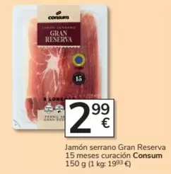 Oferta de Consum - Jamón Serrano Gran Reserva 15 Meses Curacion por 2,99€ en Consum