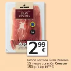Oferta de Consum - Jamón Serrano Gran Reserva 15 Meses Curacion por 2,99€ en Consum