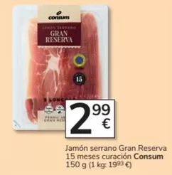 Oferta de Consum - Jamón Serrano Gran Reserva 15 Meses Curacion por 2,99€ en Consum