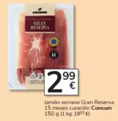 Oferta de Consum - Jamón Serrano Gran Reserva 15 Meses Curacion por 2,99€ en Consum