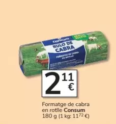 Oferta de Consum - Formatge De Cabra En Rotlle por 2,11€ en Consum