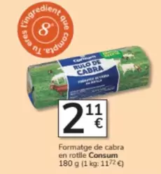 Oferta de Consum - Formatge De Cabra En Rotlle por 2,11€ en Consum