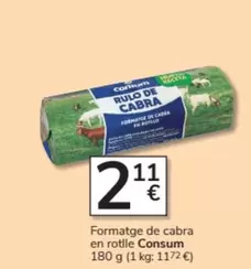 Oferta de Consum - Formatge De Cabra En Rotlle por 2,11€ en Consum