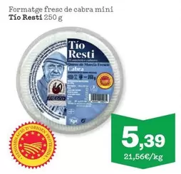 Oferta de Tio Resti - Formatge Fresc De Cabra Mini por 5,39€ en Sorli