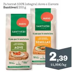 Oferta de Santiveri - Pa Torrat 100% Integral Aove O Llavors por 2,39€ en Sorli