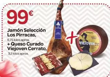 Oferta de Cerrato - Jamón Selección Los Pirracas + Queso Curado Viejoven por 99€ en Supermercados El Jamón
