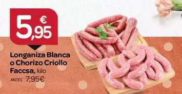 Oferta de Faccsa - Longaniza Blanca O Chorizo Criollo por 5,95€ en Supermercados El Jamón