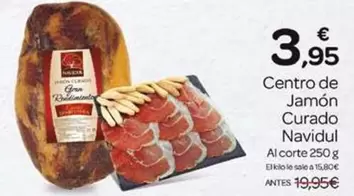 Oferta de Navidul - Centro De Jamón Curado por 3,95€ en Supermercados El Jamón
